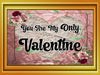 Digital Graphic Design SVG-PNG-JPEG Download Positive Saying Valentine Sayings Quotes YOU ARE MY ONLY VALENTINE Crafters Delight {{ JAMsCraftCloset }}