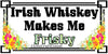 License Vanity Plate Front Plate Clever Funny Custom Plate Car Tag IRISH WHISKEY MAKES ME FRISKY Sublimation on Metal Gift Idea {{ JAMsCraftCloset }}