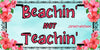 License Plate Digital Graphic Design Download BEACHIN NOT TEACHIN 4 SVG-PNG-JPEG Sublimation Crafters Delight {{ JAMsCraftCloset }}