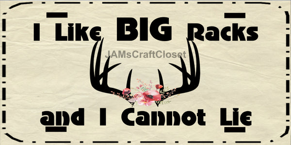 DEER License Plate Digital Graphic Design Download I LIKE BIG RACKS SVG-PNG Hunters Crafters Delight Sublimation {{ JAMsCraftCloset }}