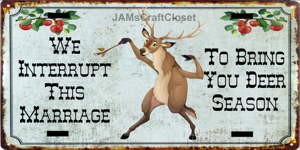 DEER License Plate Digital Graphic Design Download WE INTERRUPT THIS MARRIAGE SVG-PNG Hunters Crafters Delight Sublimation {{ JAMsCraftCloset }}
