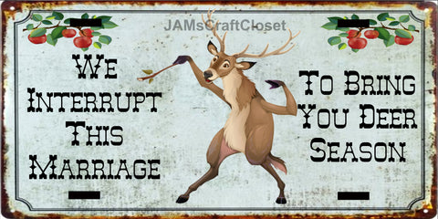 DEER License Plate Digital Graphic Design Download WE INTERRUPT THIS MARRIAGE SVG-PNG Hunters Crafters Delight Sublimation {{ JAMsCraftCloset }}