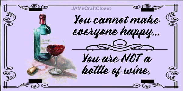 License Plate Front Vanity Plate Clever Funny Custom Plate Car Tag YOU ARE NOT A BOTTLE OF WINE Sublimation on Metal Crafters Delight Gift Idea {{ JAMsCraftCloset }}