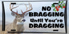 DEER License Plate Digital Graphic Design Download NO BRAGGING UNTIL YOU ARE DRAGGING SVG-PNG Hunters Crafters Delight Sublimation {{ JAMsCraftCloset }}