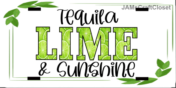 License Vanity Plate Front Plate Clever Funny Custom Plate Car Tag TEQUILA LIME AND SUNSHINE Sublimation on Metal Gift Idea {{ JAMsCraftCloset }}