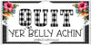 License Vanity Plate Front Plate Clever Funny Custom Plate Car Tag QUIT YER BELLY ACHIN Sublimation on Metal Gift Idea {{ JAMsCraftCloset }}