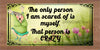 MUG Coffee Full Wrap Sublimation Digital Graphic Design Download THE ONLY PERSON I AM SCARED OF SVG-PNG Crafters Delight {{ JAMsCraftCloset }}