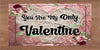 Digital Graphic Design SVG-PNG-JPEG Download Positive Saying Valentine Sayings Quotes YOU ARE MY ONLY VALENTINE Crafters Delight {{ JAMsCraftCloset }}