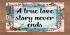Digital Graphic Design SVG-PNG-JPEG Download Positive Saying Valentine Sayings Quotes A TRUE LOVE STORY NEVER ENDS Crafters Delight {{ JAMsCraftCloset }}