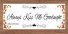 Digital Graphic Design SVG-PNG-JPEG Download Sublimation Positive Saying ALWAYS KISS ME GOODNIGHT 1 Home Decor Gift Crafters Delight {{ JAMsCraftCloset }}