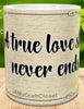 MUG Coffee Full Wrap Sublimation Digital Graphic Design Download A TRUE LOVE STORY NEVER ENDS SVG-PNG Valentine Crafters Delight {{ JAMsCraftCloset }}
