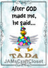 BUNDLE WHEN GOD MADE ME HE SAID TADA Graphic Design Downloads SVG PNG JPEG Files Sublimation Design Faith Crafters Delight {{ JAMsCraftCloset }}