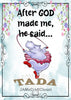 BUNDLE WHEN GOD MADE ME HE SAID TADA Graphic Design Downloads SVG PNG JPEG Files Sublimation Design Faith Crafters Delight {{ JAMsCraftCloset }}