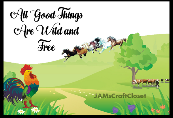 ALL GOOD THINGS ARE WILD AND FREE Digital Graphic SVG-PNG-JPEG Download Positive Saying Love Crafters Delight {{ JAMsCraftCloset }}