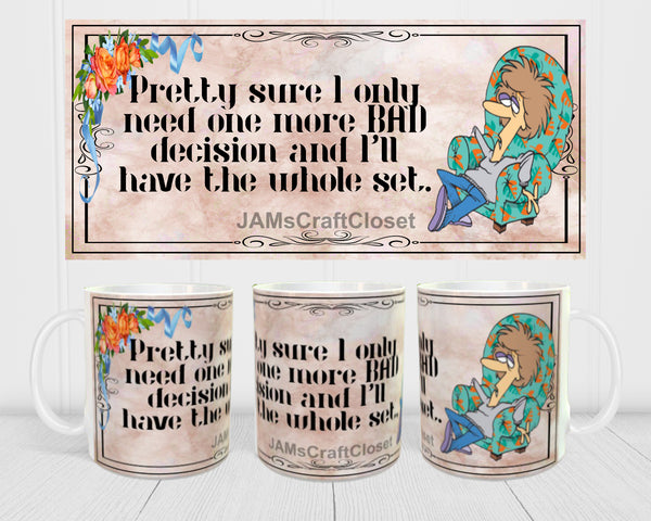 MUG Coffee Full Wrap Sublimation Digital Graphic Design Download BAD DECISION - HAVE WHOLE SET SVG-PNG Valentine Crafters Delight {{ JAMsCraftCloset }}