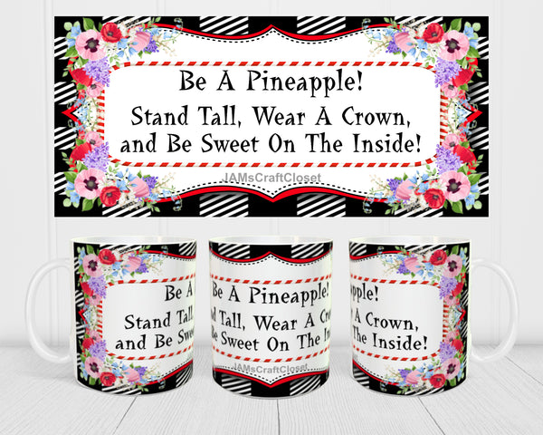 MUG Coffee Full Wrap Sublimation Digital Graphic Design Download BE A PINEAPPLE SVG-PNG Crafters Delight {{ JAMsCraftCloset }}