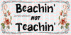 License Plate Digital Graphic Design Download BEACHIN NOT TEACHIN 2 SVG-PNG-JPEG Sublimation Crafters Delight - JAMsCraftCloset