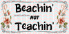 License Plate Digital Graphic Design Download BEACHIN NOT TEACHIN 2 SVG-PNG-JPEG Sublimation Crafters Delight {{ JAMsCraftCloset }}