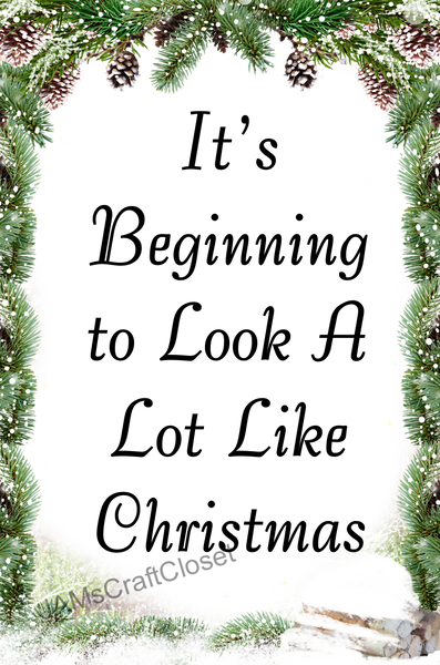 BEGINNING TO LOOK A LOT LIKE CHRISTMAS Digital Graphic SVG-PNG-JPEG Download Crafters Delight {{ JAMsCraftCloset }}
