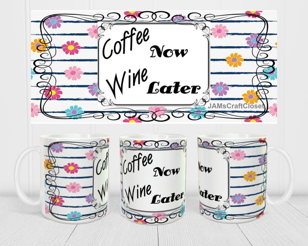 MUG Full Wrap Digital Graphic Design Download COFFEE NOW WINE LATER SVG-PNG-JPEG Sublimation Crafters Delight {{ JAMsCraftCloset }}