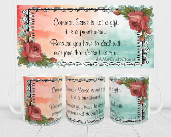 MUG Coffee Full Wrap Sublimation Digital Graphic Design Download COMMON SENSE IS NOT A GIFT SVG-PNG Crafters Delight {{ JAMsCraftCloset }}