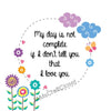 DAY IS NOT COMPLETE Digital Graphic SVG-PNG-JPEG Download Positive Saying Love Crafters Delight {{ JAMsCraftCloset }}