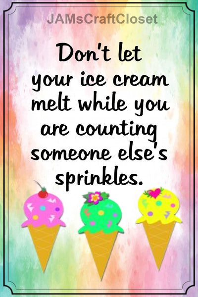 Digital Graphic Design SVG-PNG-JPEG Download Sublimation Positive Saying DONT LET YOUR ICE CREAM MELT Home Decor Crafters Delight {{ JAMsCraftCloset }}