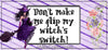 MUG Coffee Full Wrap Sublimation Digital Graphic Design Download DONT MAKE ME FLIP MY WITCHS SWITCH Halloween SVG-PNG Crafters Delight {{ JAMsCraftCloset }}