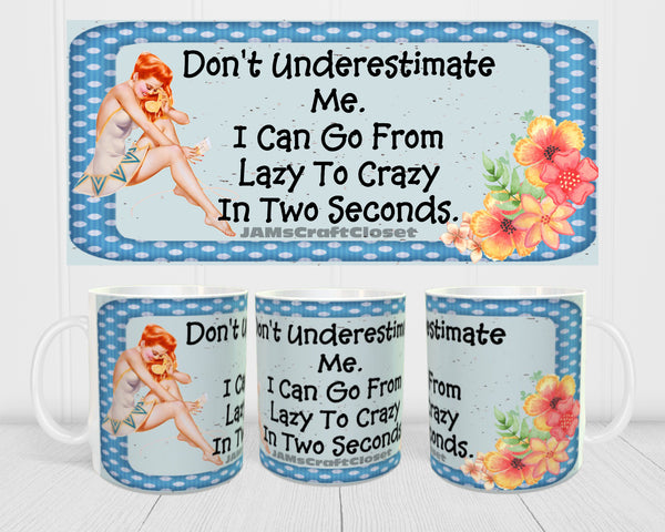 MUG Coffee Full Wrap Sublimation Digital Graphic Design Download DONT UNDERESTIMATE ME SVG-PNG Crafters Delight {{ JAMsCraftCloset }}