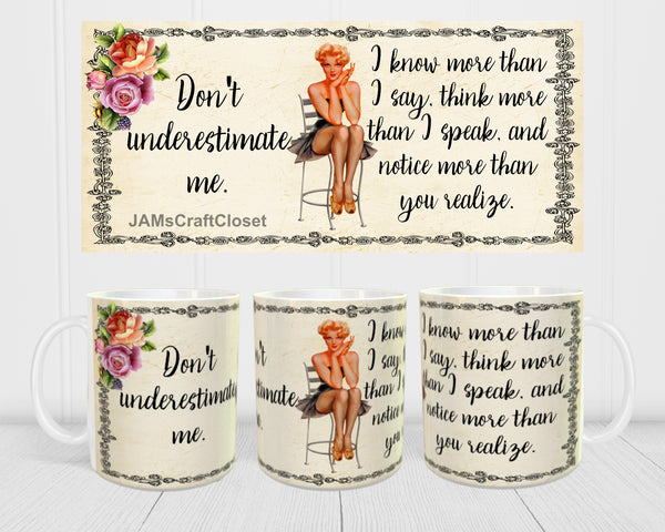 MUG Coffee Full Wrap Sublimation Digital Graphic Design Download DONT UNDERESTIMATE ME SVG-PNG Crafters Delight {{ JAMsCraftCloset }}