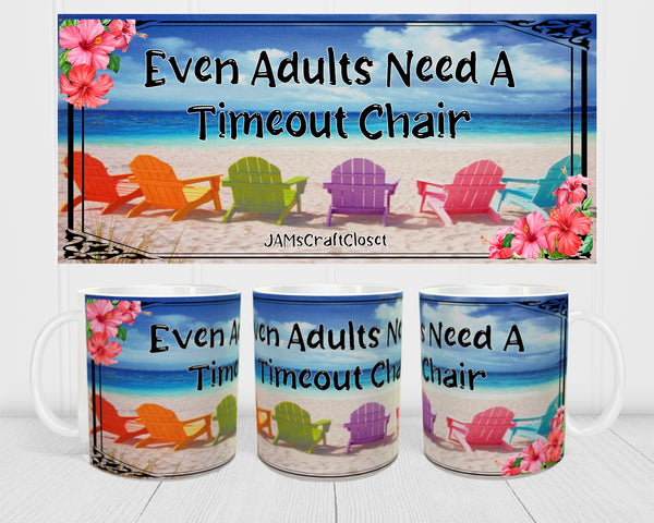 MUG Coffee Full Wrap Sublimation Digital Graphic Design Download EVEN ADULTS NEED A TIMEOUT CHAIR SVG-PNG Crafters Delight {{ JAMsCraftCloset }}