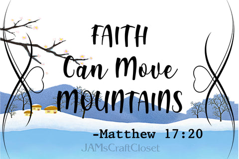 Digital Graphic Design SVG-PNG-JPEG Download FAITH CAN MOVE MOUNTAINS Faith Scripture Crafters Delight - JAMsCraftCloset