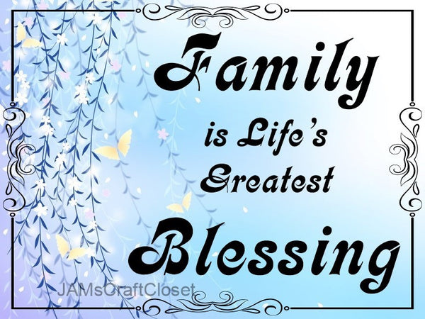 FAMILY IS LIFES GREATEST BLESSING Digital Graphic SVG-PNG-JPEG Download Positive Saying Love Crafters Delight {{ JAMsCraftCloset }}