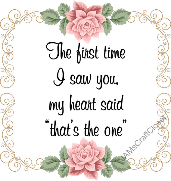 FIRST TIME I SAW YOU Digital Graphic SVG-PNG-JPEG Download Positive Saying Love Crafters Delight {{ JAMsCraftCloset }}