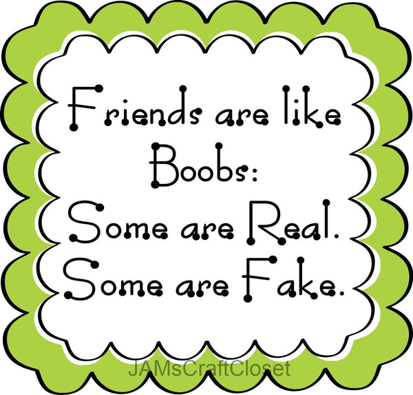 FRIENDS ARE LIKE BOOBS Digital Graphic SVG-PNG-JPEG Download Positive Saying Funny Love Crafters Delight {{ JAMsCraftCloset }}