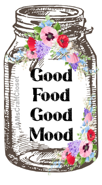 Digital Graphic Design Canning Jar SVG-PNG-JPEG Download Positive Saying Kitchen Decor GOOD FOOD GOOD MOOD Crafters Delight {{ JAMsCraftCloset }}