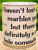 MUG Coffee Full Wrap Sublimation Digital Graphic Design Download HAVENT LOST ALL MY MARBLES SVG-PNG Crafters Delight {{ JAMsCraftCloset }}