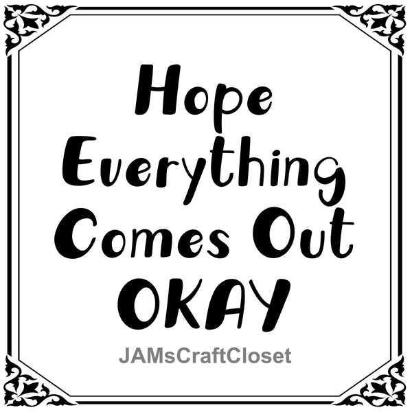 Digital Graphic Design SVG-PNG-JPEG Commode-Toilet Funny Design Download HOPE EVERYTHING COMES OUT OK Bathroom Decor Crafters Delight {{ JAMsCraftCloset }}