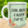 MUG Full Wrap Digital Graphic Design Download HOW ABOUT A WARM CUP OF SVG-PNG-JPEG Sublimation Crafters Delight {{ JAMsCraftCloset }}