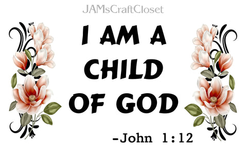 Digital Graphic Design SVG-PNG-JPEG Download I AM A CHILD OF GOD Faith Scripture Crafters Delight - JAMsCraftCloset