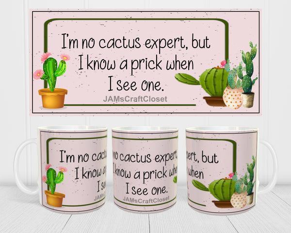 MUG Coffee Full Wrap Sublimation Digital Graphic Design Download I AM NO CACTUS EXPERT SVG-PNG Crafters Delight {{ JAMsCraftCloset }}