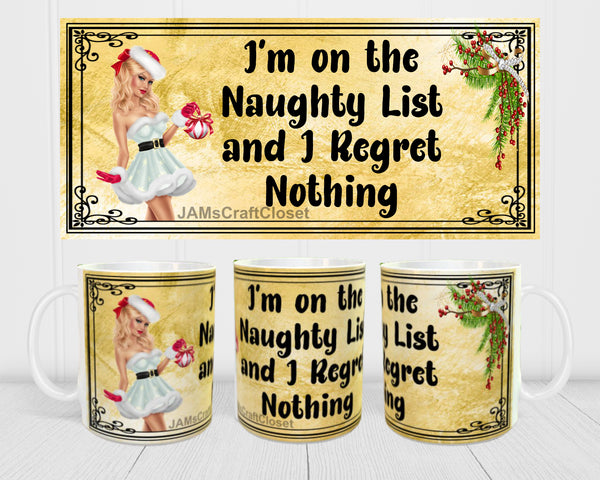 MUG Coffee Full Wrap Sublimation Digital Graphic Design Download I AM ON THE NAUGHTY LIST SVG-PNG Crafters Delight {{ JAMsCraftCloset }}