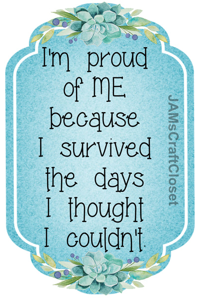 Digital Graphic Design SVG-PNG-JPEG Download Sublimation Positive Saying I AM PROUD OF ME Home Decor Crafters Delight {{ JAMsCraftCloset }}