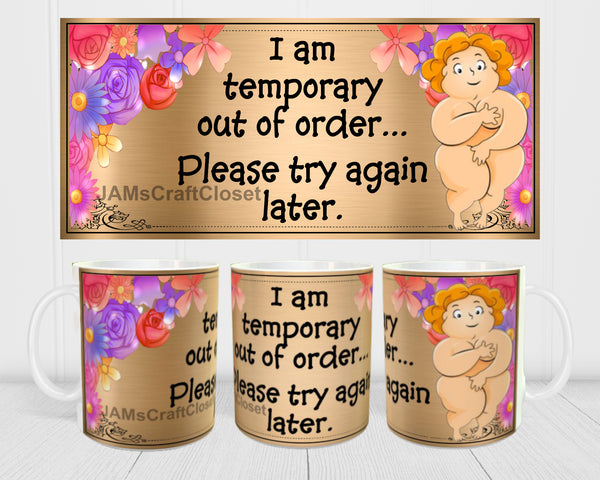 MUG Coffee Full Wrap Sublimation Digital Graphic Design Download I AM TEMPORARY OUT OF ORDER SVG-PNG Valentine Crafters Delight {{ JAMsCraftCloset }}