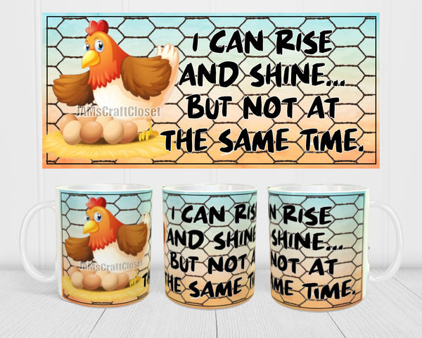 MUG Coffee Full Wrap Sublimation Digital Graphic Design Download I CAN RISE AND SHINE SVG-PNG Crafters Delight {{ JAMsCraftCloset }}
