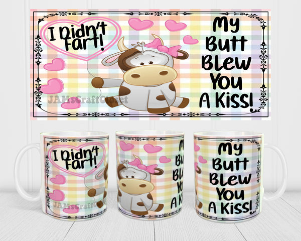 MUG Coffee Full Wrap Sublimation Digital Graphic Design Download I DIDNT FART MY BUTT BLEW YOU A KISS SVG-PNG Crafters Delight {{ JAMsCraftCloset }}
