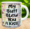 MUG Coffee Full Wrap Sublimation Digital Graphic Design Download I DIDNT FART MY BUTT BLEW YOU A KISS SVG-PNG Crafters Delight {{ JAMsCraftCloset }}
