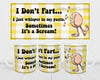 MUG Coffee Full Wrap Sublimation Digital Graphic Design Download I DONT FART SVG-PNG Crafters Delight {{ JAMsCraftCloset }}