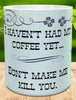 MUG Full Wrap Digital Graphic Design Download I HAVENT HAD MY COFFEE YET SVG-PNG-JPEG Sublimation Crafters Delight {{ JAMsCraftCloset }}