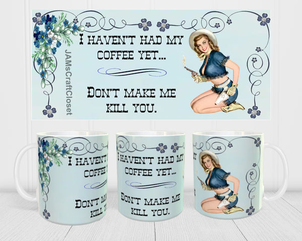 MUG Full Wrap Digital Graphic Design Download I HAVENT HAD MY COFFEE YET SVG-PNG-JPEG Sublimation Crafters Delight {{ JAMsCraftCloset }}
